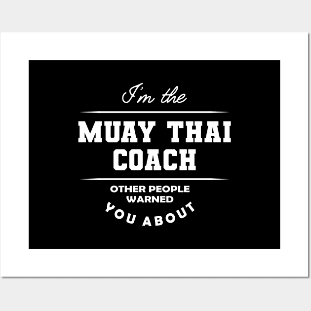 Muay Thai Coach - Other people warned you about Wall Art by KC Happy Shop